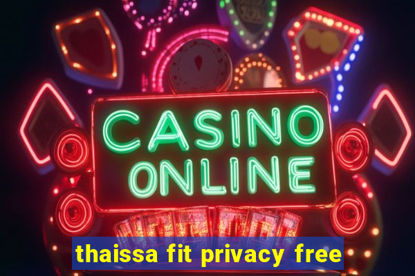 thaissa fit privacy free